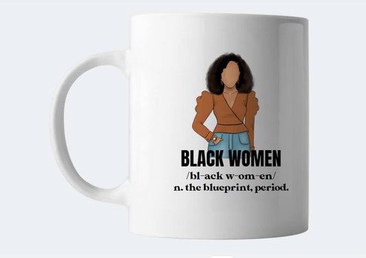 Black Women Are The Blueprint Mug