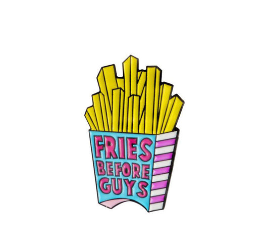 Fries Before Guys Enamel Pin